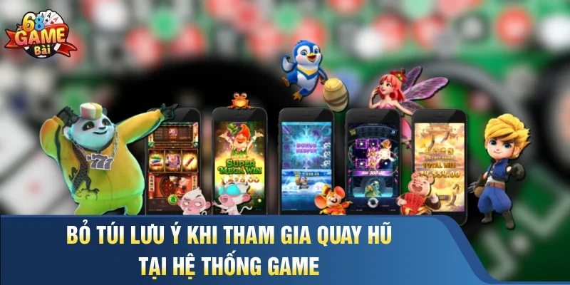 Bỏ túi lưu ý khi tham gia quay hũ tại hệ thống game
