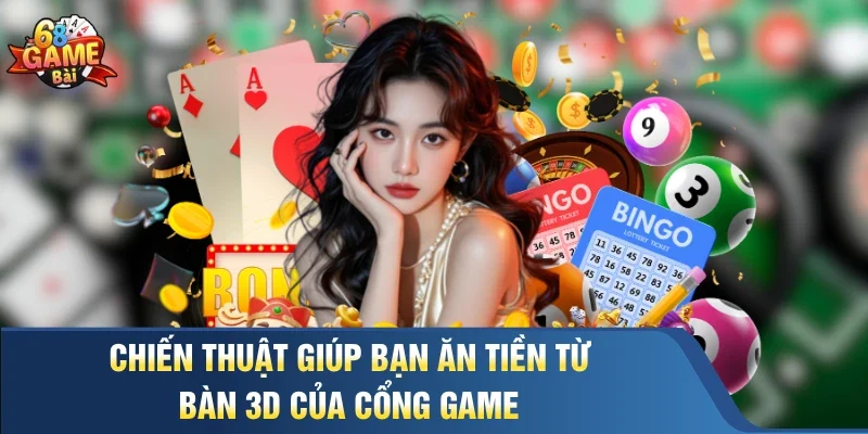 Chiến thuật giúp bạn ăn tiền từ bàn 3D của cổng game