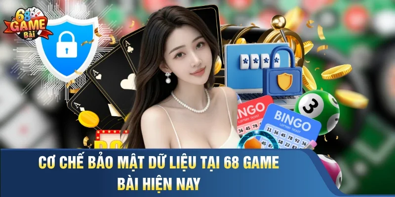 Cơ chế bảo mật dữ liệu tại 68 Game Bài hiện nay