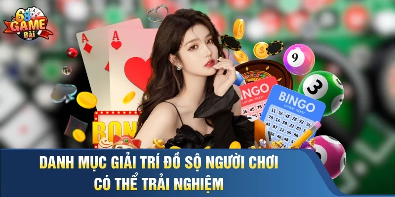 Danh mục giải trí đồ sộ người chơi có thể trải nghiệm