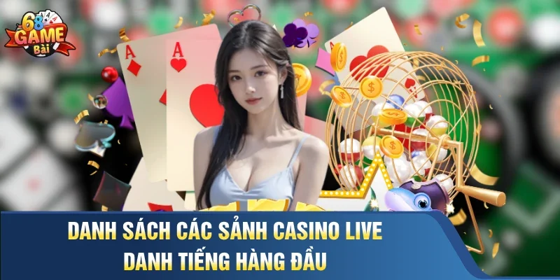 Danh sách các sảnh casino live danh tiếng hàng đầu
