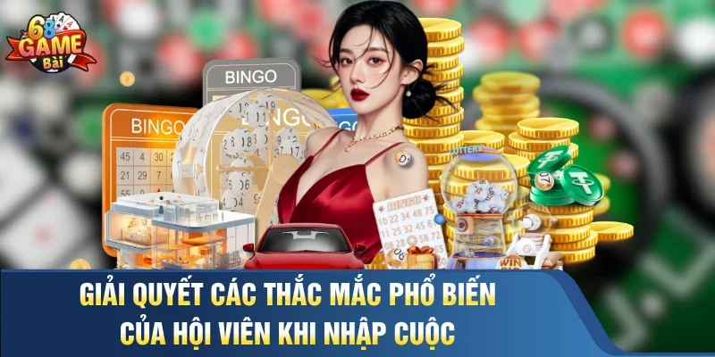 Giải quyết các thắc mắc phổ biến của hội viên khi nhập cuộc 