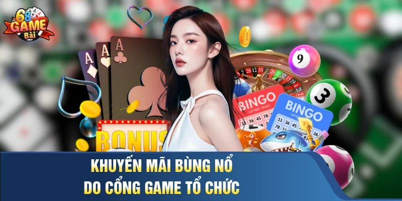 Khuyến mãi bùng nổ do cổng game tổ chức