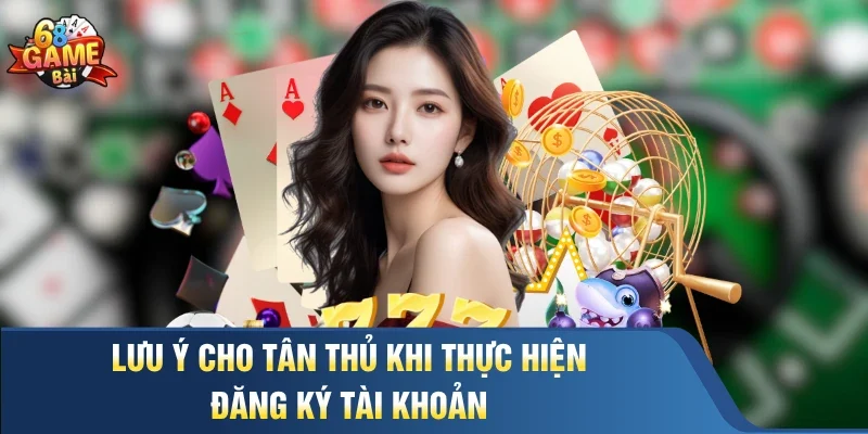 Lưu ý cho tân thủ khi thực hiện đăng ký tài khoản