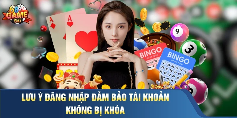 Lưu ý đăng nhập đảm bảo tài khoản không bị khóa