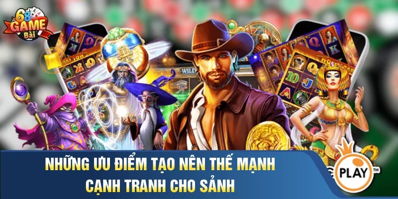 Những ưu điểm tạo nên thế mạnh cạnh tranh cho sảnh 