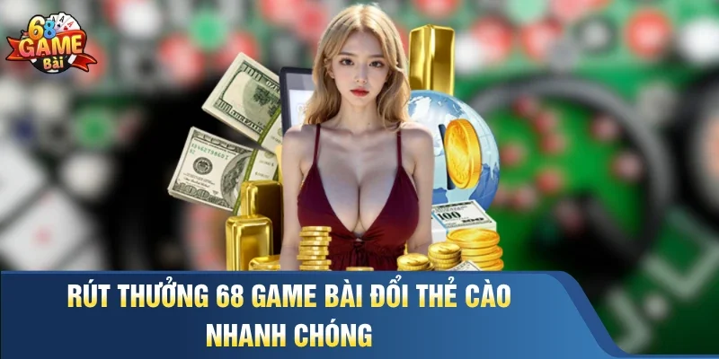 Rút thưởng 68 Game Bài đổi thẻ cào nhanh chóng