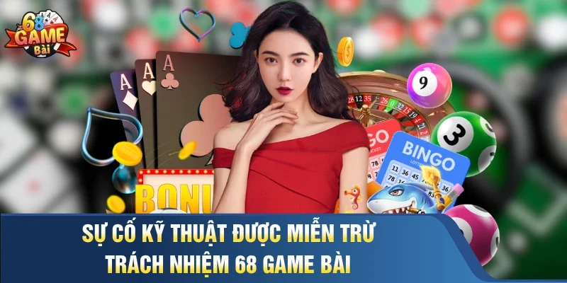 Sự cố kỹ thuật được miễn trừ trách nhiệm 68 Game Bài