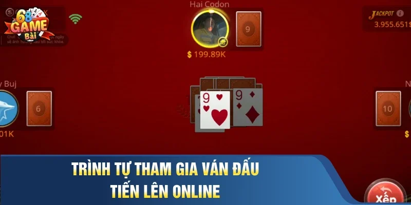Trình tự tham gia ván đầu Tiến lên online