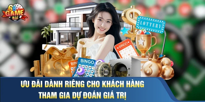 Ưu đãi dành riêng cho khách hàng tham gia dự đoán giá trị 
